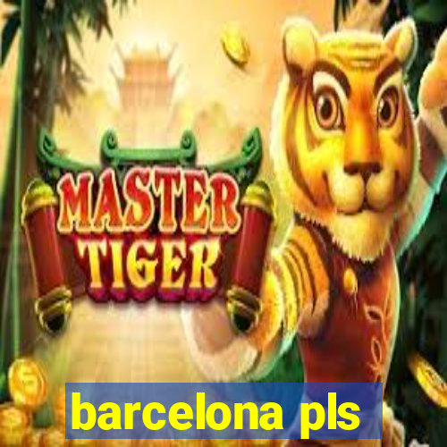 barcelona pls